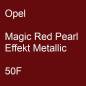 Preview: Opel, Magic Red Pearl Effekt Metallic, 50F.